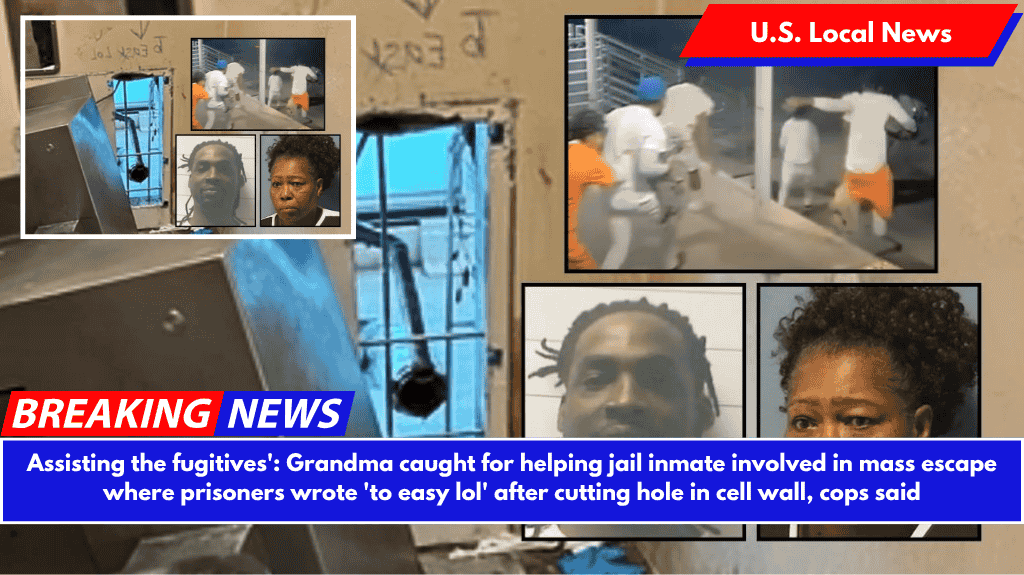 Assisting the fugitives': Grandma caught for helping jail inmate involved in mass escape where prisoners wrote 'to easy lol' after cutting hole in cell wall, cops said