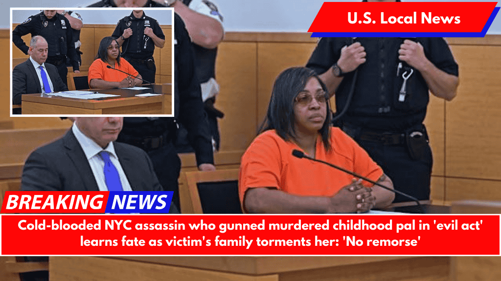 Cold-blooded NYC assassin who gunned murdered childhood pal in 'evil act' learns fate as victim's family torments her: 'No remorse'