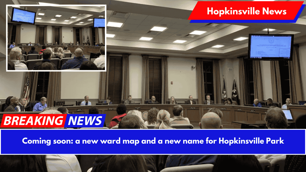 Coming soon a new ward map and a new name for Hopkinsville Park
