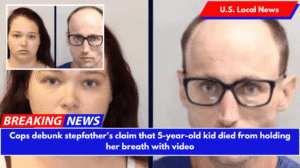 Cops debunk stepfather's claim that 5-year-old kid died from holding her breath with video