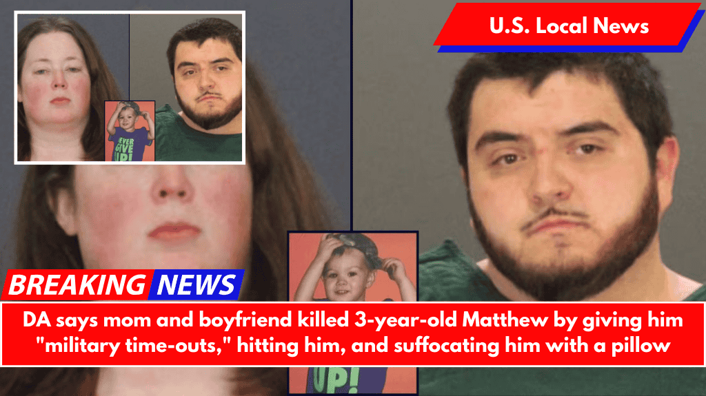 DA says mom and boyfriend killed 3-year-old Matthew by giving him "military time-outs," hitting him, and suffocating him with a pillow