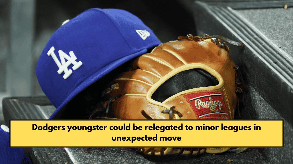 Dodgers youngster could be relegated to minor leagues in unexpected move