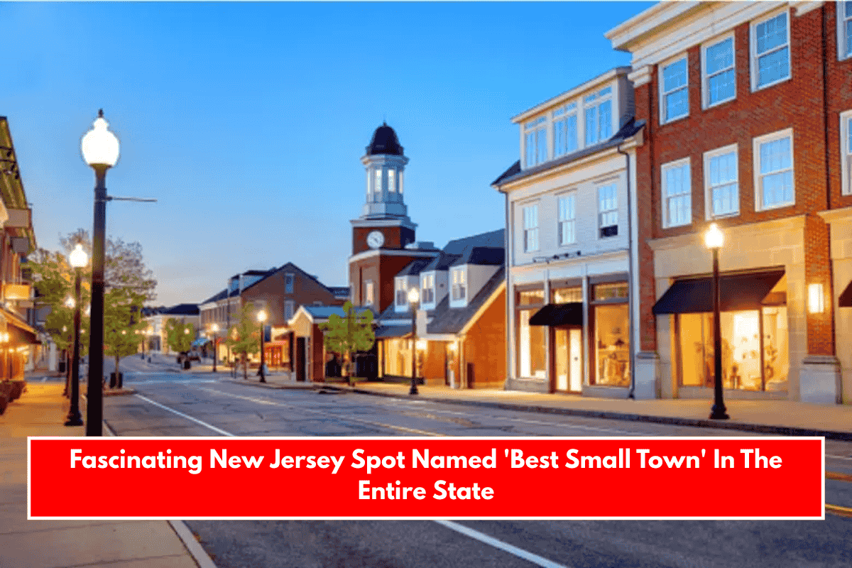 Fascinating New Jersey Spot Named 'Best Small Town' In The Entire State