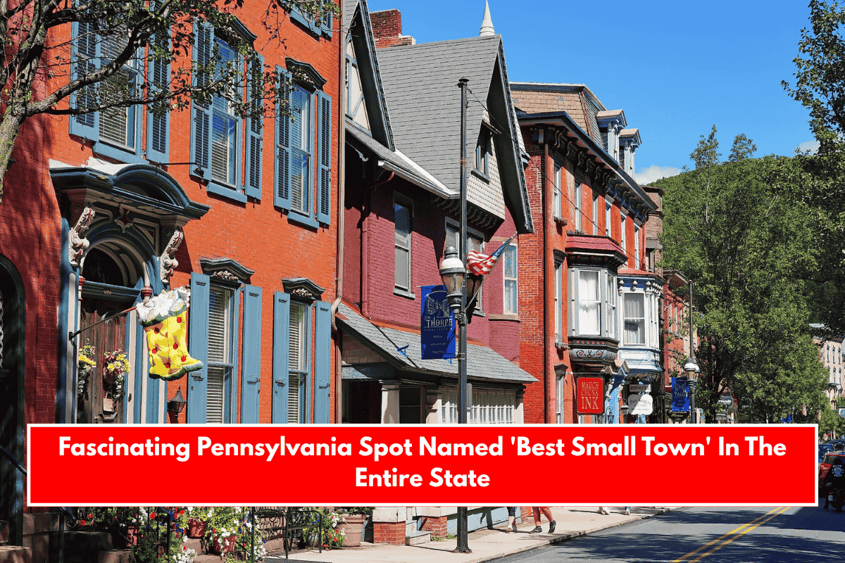 Fascinating Pennsylvania Spot Named 'Best Small Town' In The Entire State