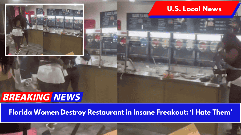 Florida Women Destroy Restaurant in Insane Freakout: ‘I Hate Them’