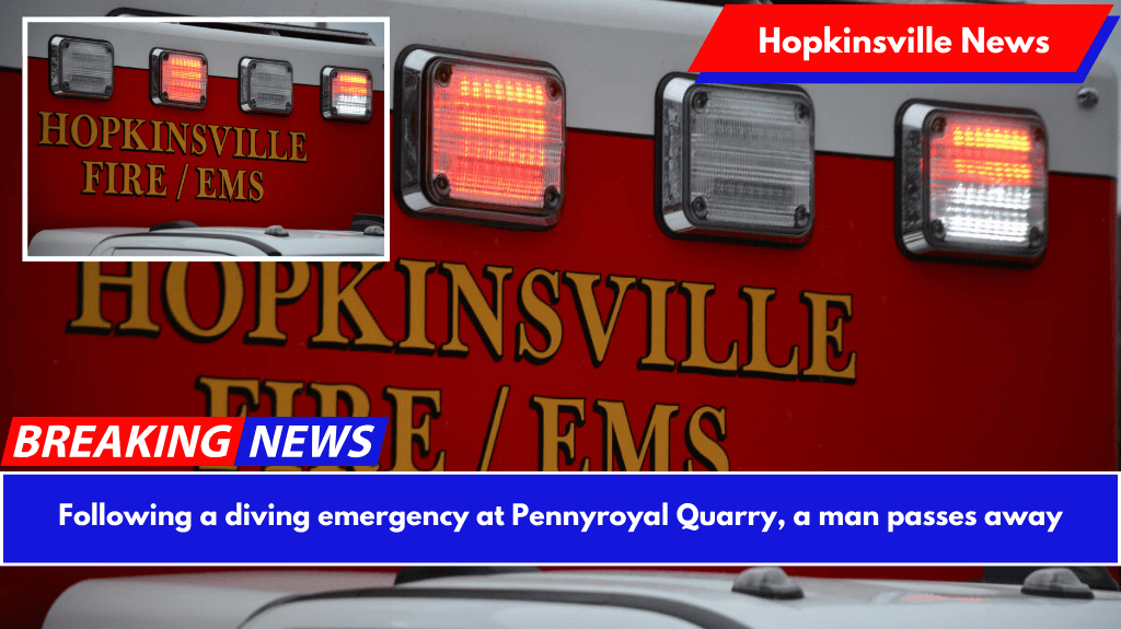 Following a diving emergency at Pennyroyal Quarry, a man passes away