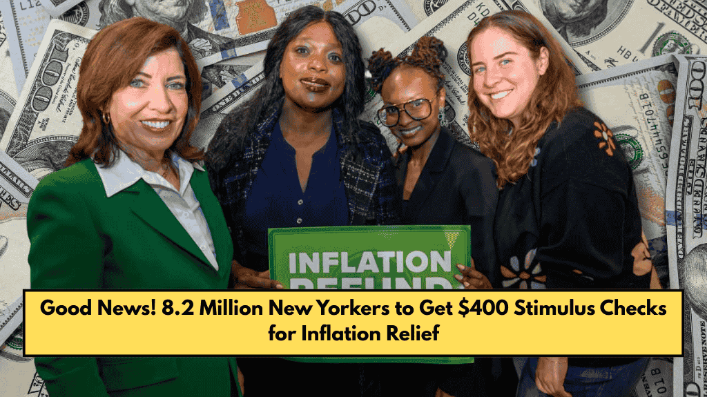 Good News! 8.2 Million New Yorkers to Get $400 Stimulus Checks for Inflation Relief