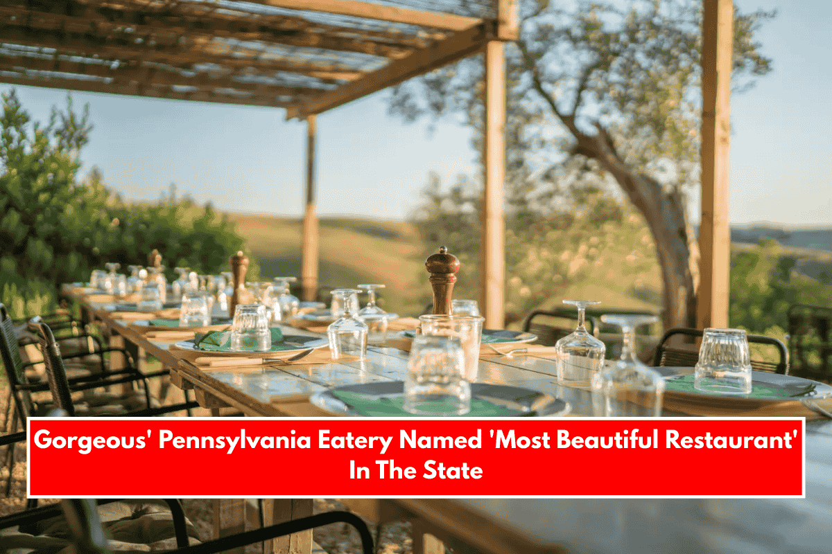 Gorgeous' Pennsylvania Eatery Named 'Most Beautiful Restaurant' In The State