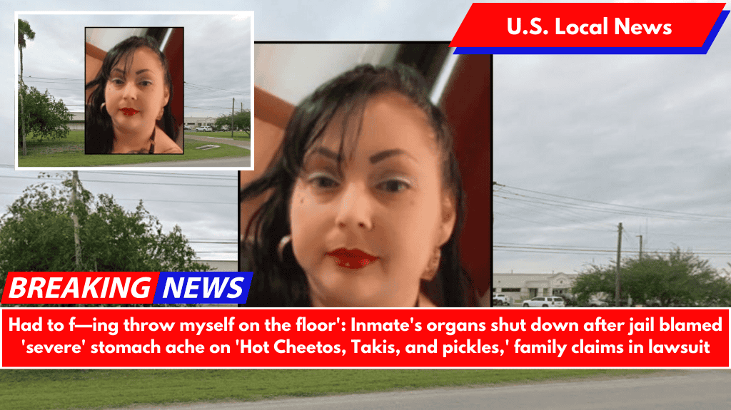 Had to f—ing throw myself on the floor': Inmate's organs shut down after jail blamed 'severe' stomach ache on 'Hot Cheetos, Takis, and pickles,' family claims in lawsuit