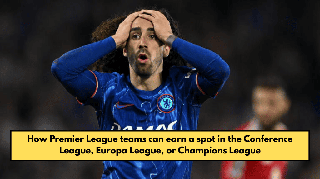 How Premier League teams can earn a spot in the Conference League, Europa League, or Champions League