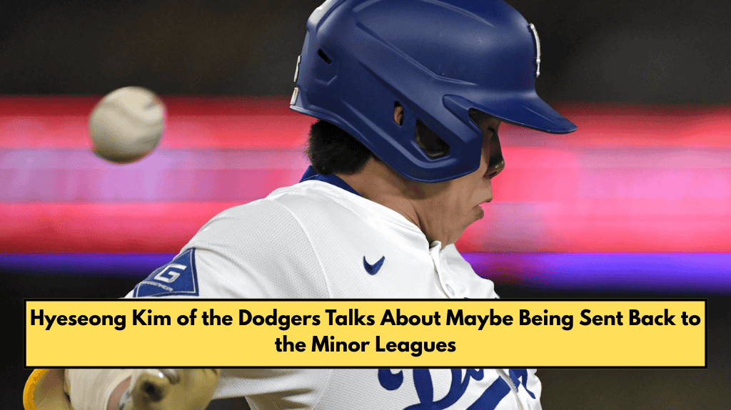 Hyeseong Kim of the Dodgers Talks About Maybe Being Sent Back to the Minor Leagues