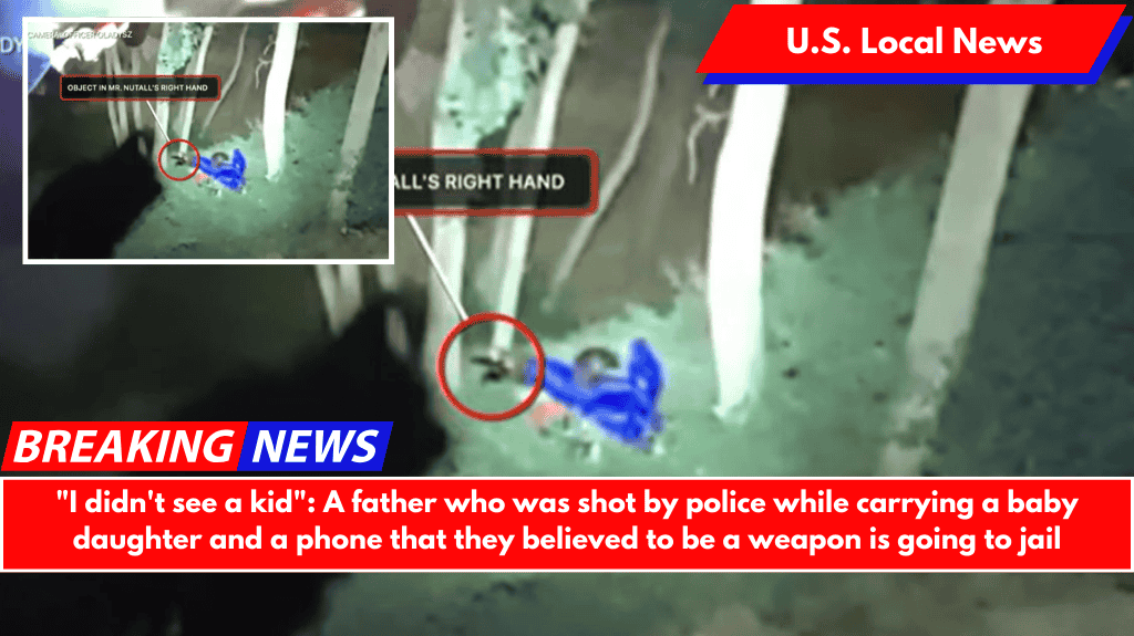 "I didn't see a kid": A father who was shot by police while carrying a baby daughter and a phone that they believed to be a weapon is going to jail