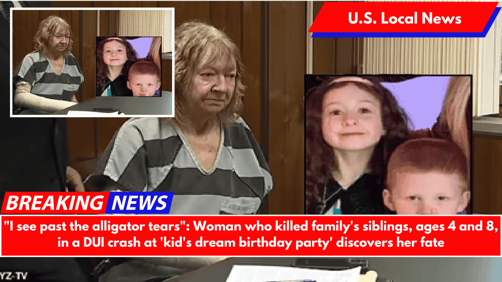 "I see past the alligator tears": Woman who killed family's siblings, ages 4 and 8, in a DUI crash at 'kid's dream birthday party' discovers her fate