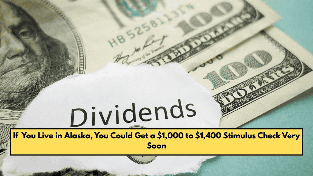 If You Live in Alaska, You Could Get a $1,000 to $1,400 Stimulus Check Very Soon