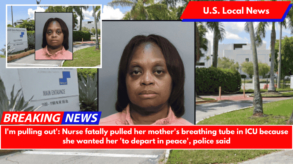 I'm pulling out': Nurse fatally pulled her mother's breathing tube in ICU because she wanted her 'to depart in peace', police said