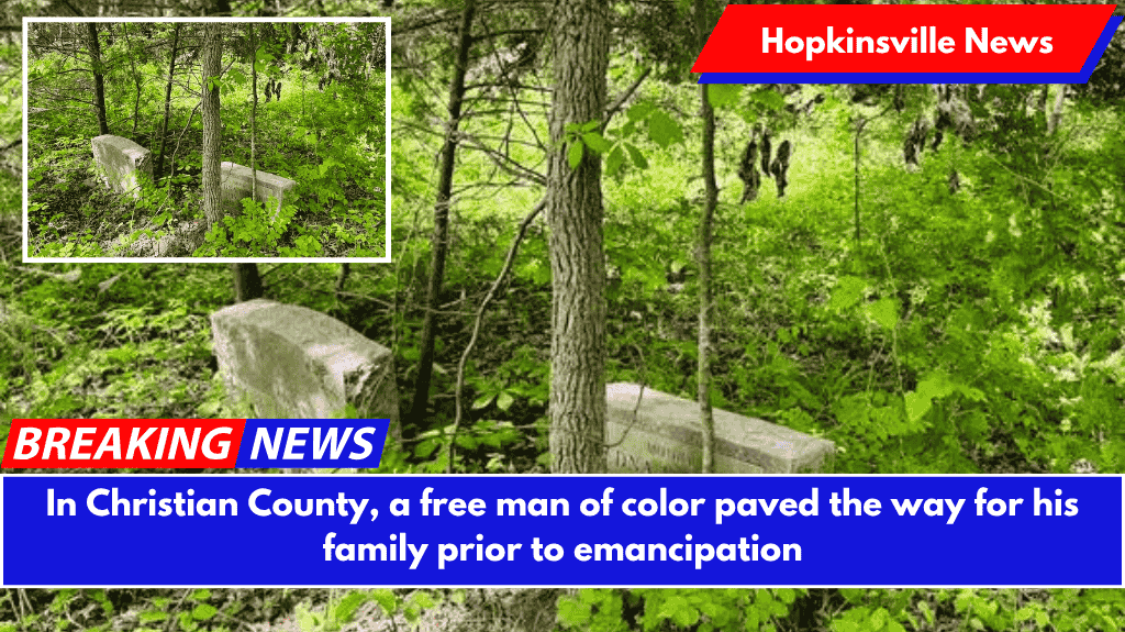 In Christian County, a free man of color paved the way for his family prior to emancipation