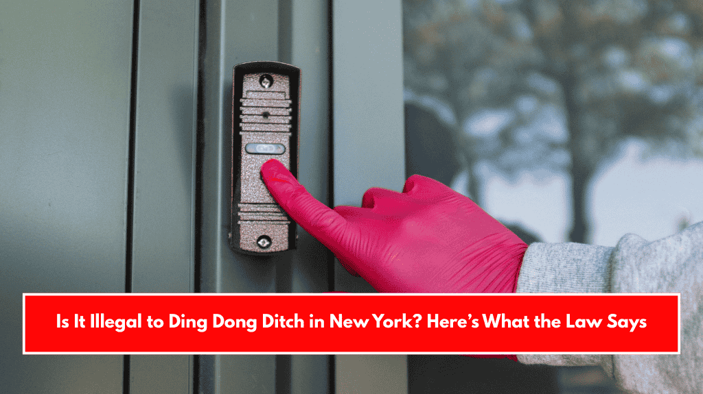 Is It Illegal to Ding Dong Ditch in New York? Here’s What the Law Says