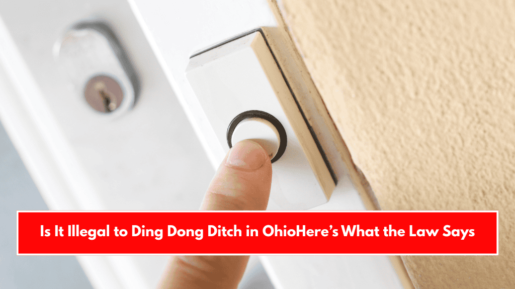 Is It Illegal to Ding Dong Ditch in Ohio Here’s What the Law Says