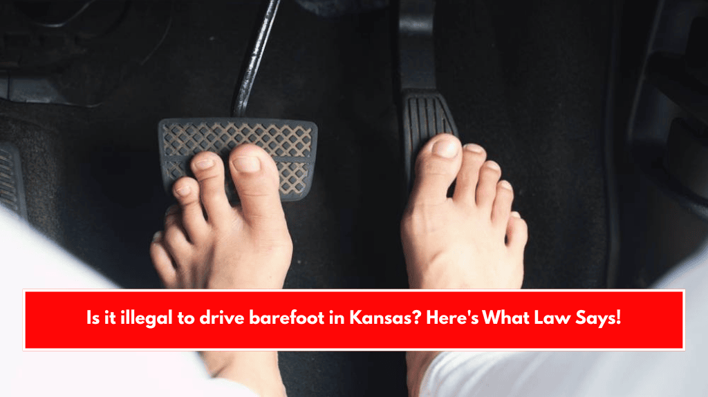 Is it illegal to drive barefoot in Kansas? Here's What Law Says!
