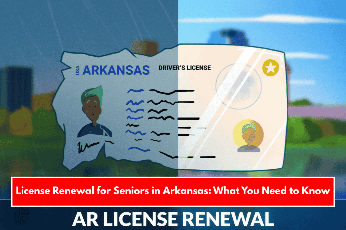License Renewal for Seniors in Arkansas: What You Need to Know