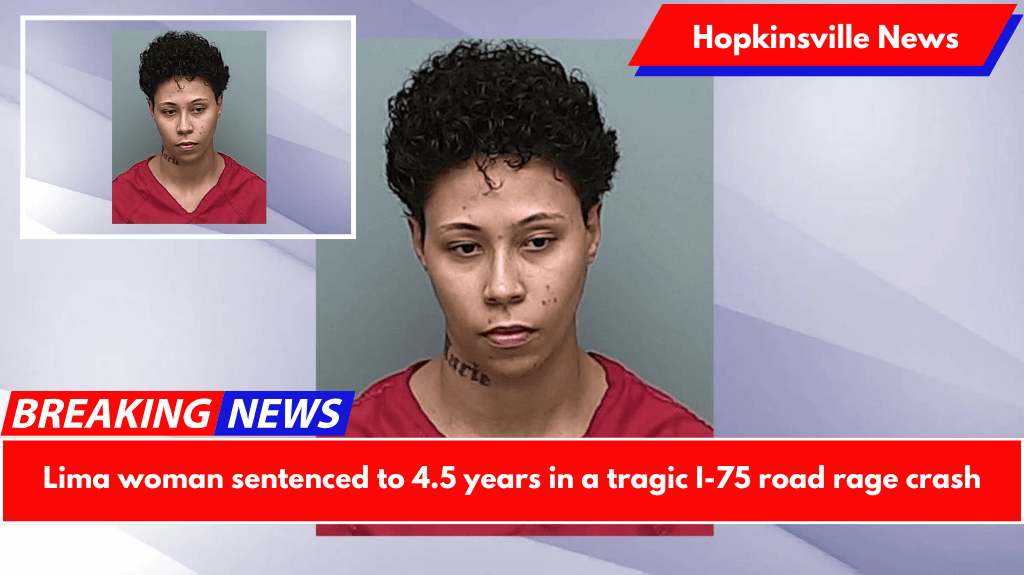 Lima woman sentenced to 4.5 years in a tragic I-75 road rage crash
