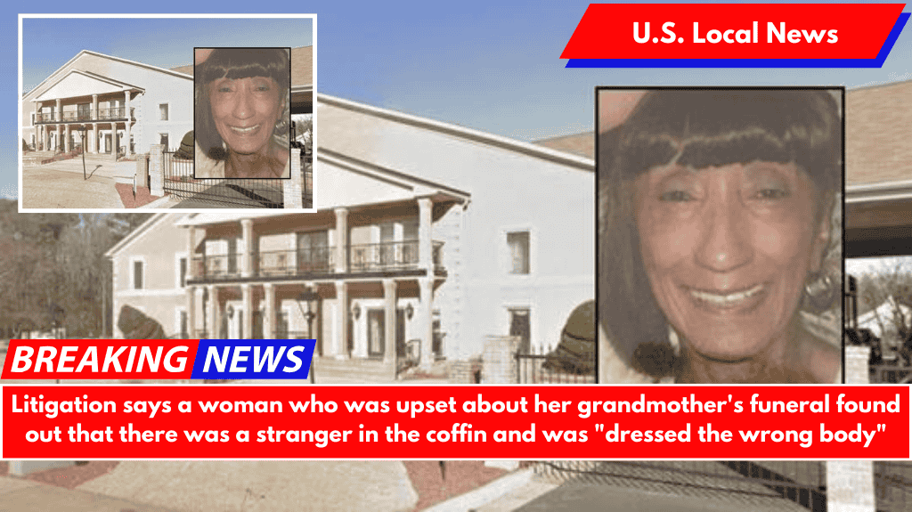 Litigation says a woman who was upset about her grandmother's funeral found out that there was a stranger in the coffin and was "dressed the wrong body"