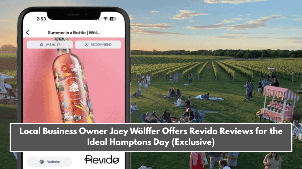 Local Business Owner Joey Wölffer Offers Revido Reviews for the Ideal Hamptons Day (Exclusive)