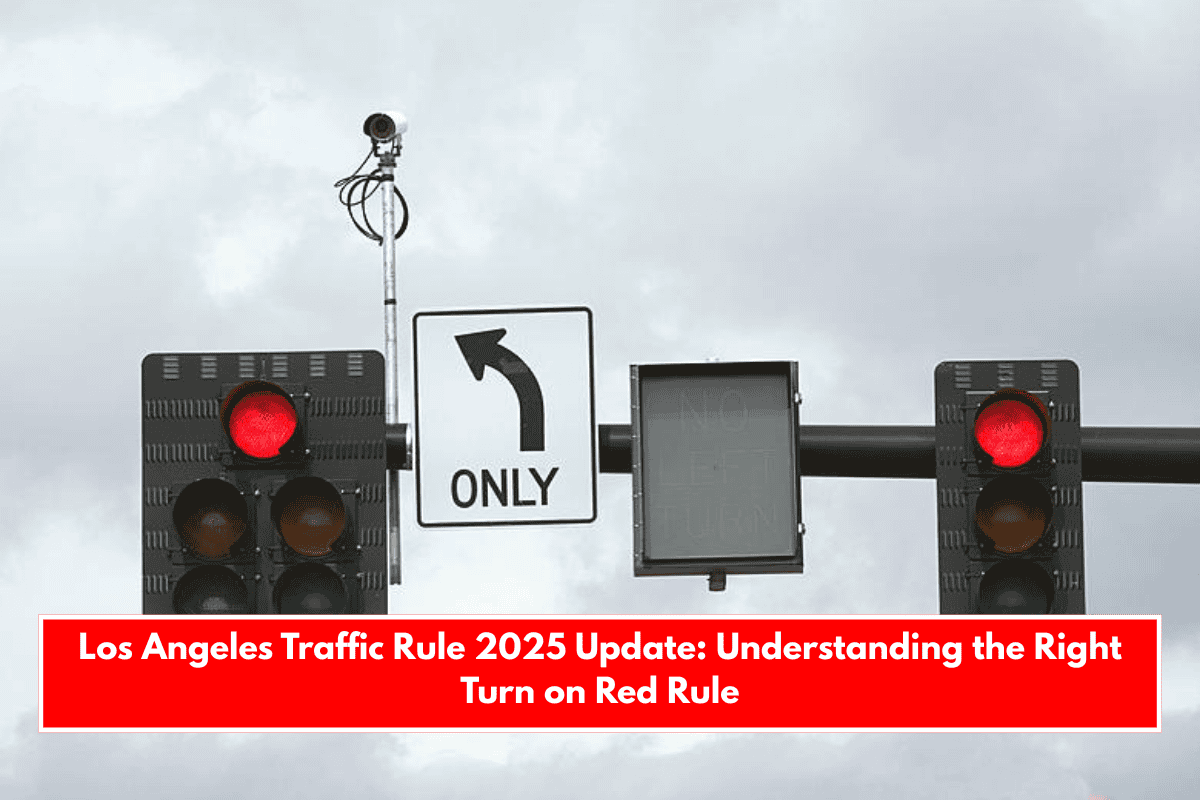 Los Angeles Traffic Rule 2025 Update: Understanding the Right Turn on Red Rule