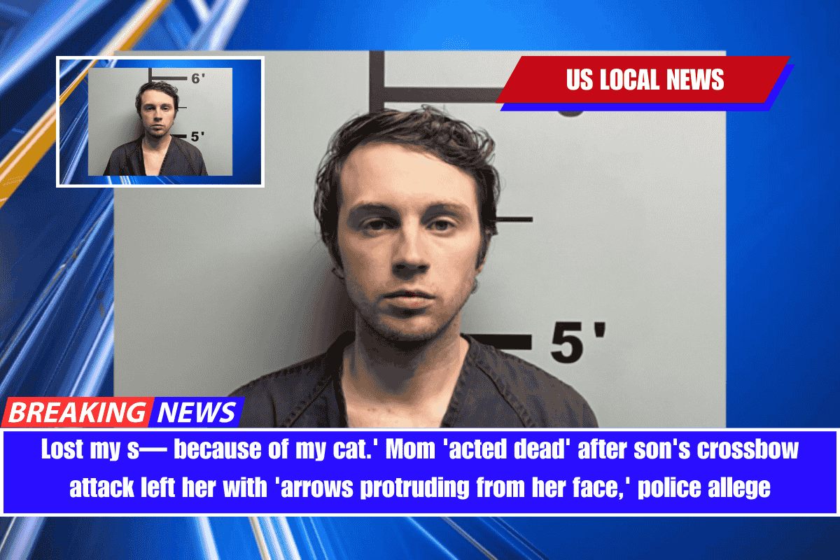 Lost my s— because of my cat.' Mom 'acted dead' after son's crossbow attack left her with 'arrows protruding from her face,' police allege