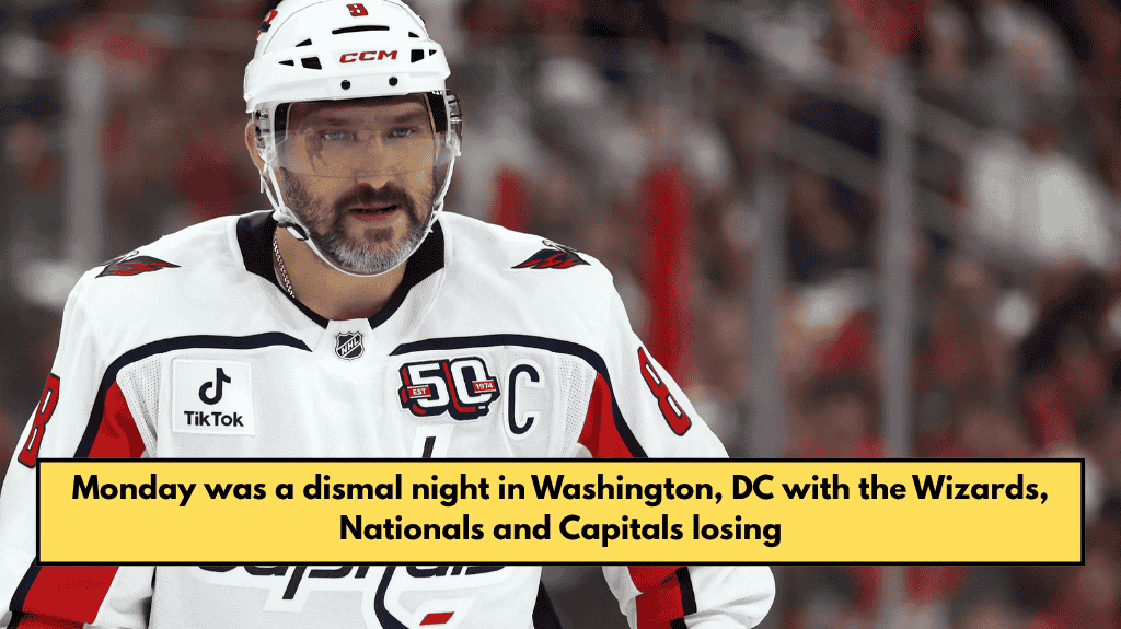 Monday was a dismal night in Washington, DC with the Wizards, Nationals and Capitals losing