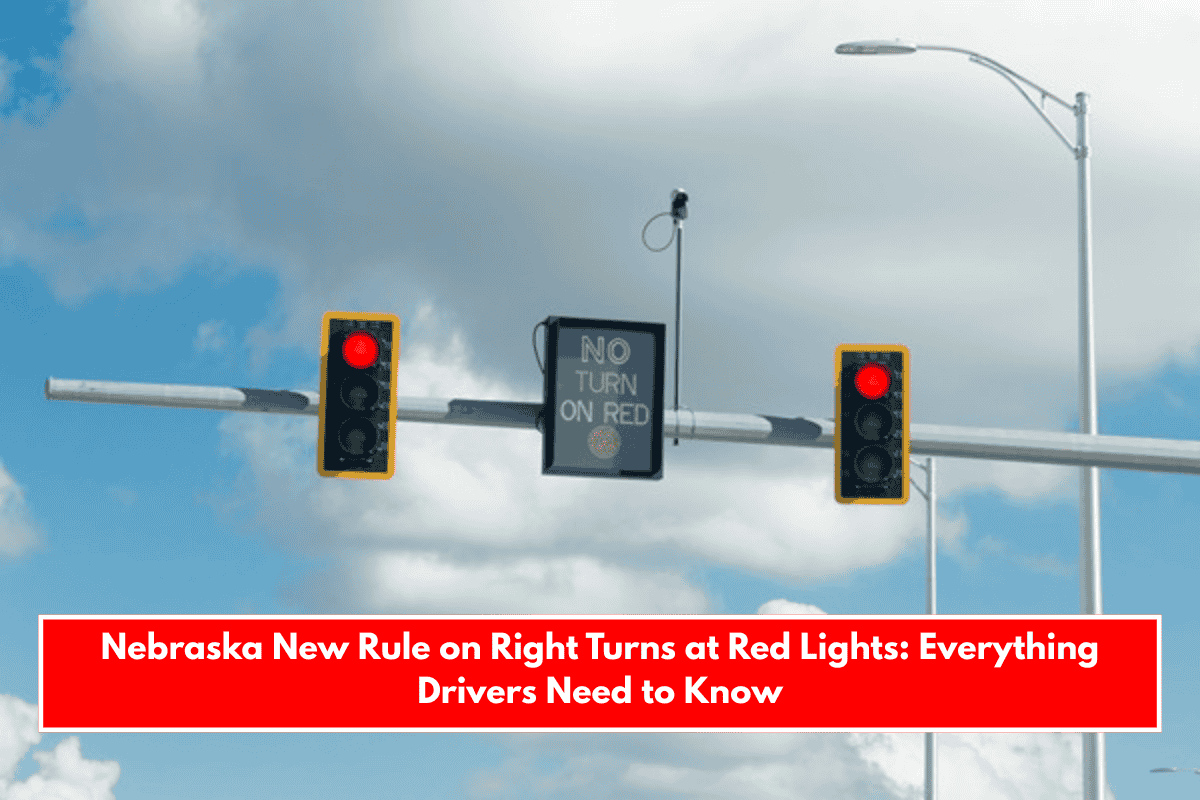 Nebraska New Rule on Right Turns at Red Lights: Everything Drivers Need to Know