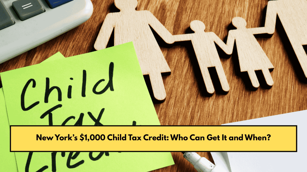 New York’s $1,000 Child Tax Credit: Who Can Get It and When?