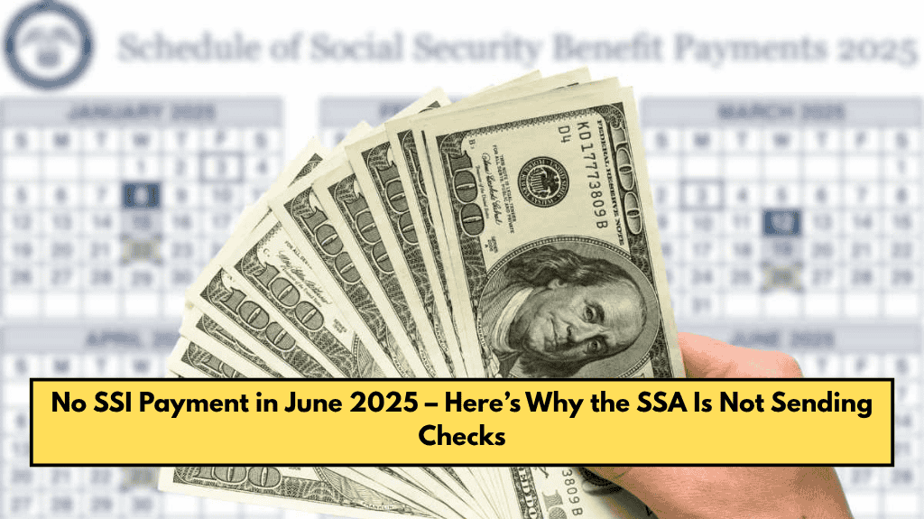 No SSI Payment in June 2025 – Here’s Why the SSA Is Not Sending Checks
