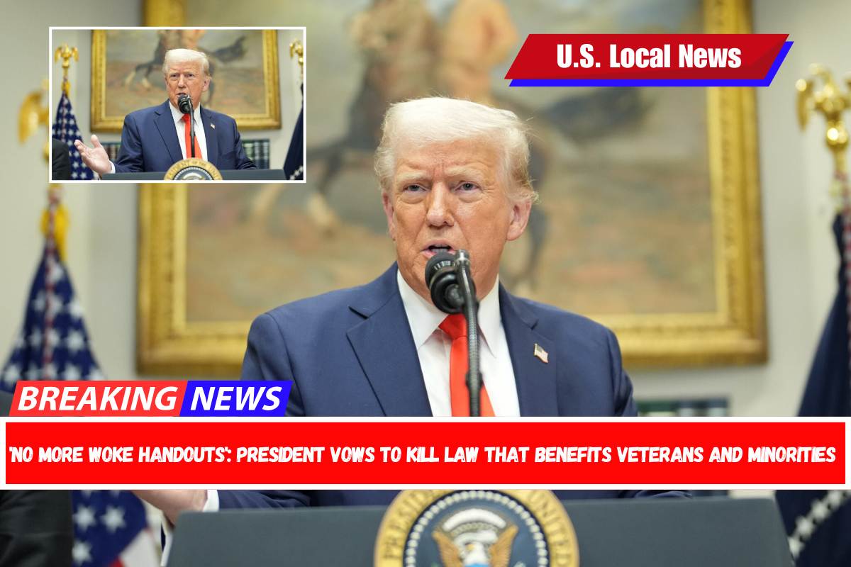 'No more woke handouts' President vows to kill law that benefits veterans and minorities