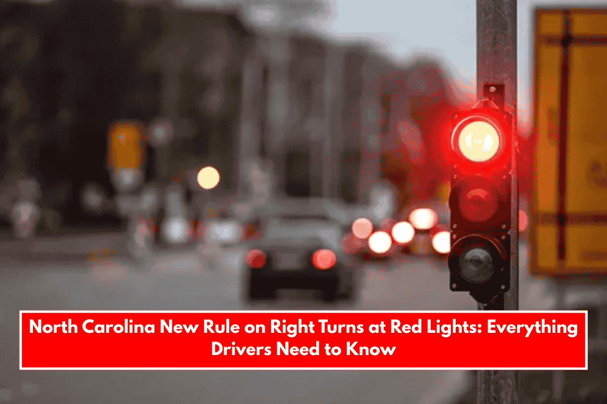 North Carolina New Rule on Right Turns at Red Lights: Everything Drivers Need to Know