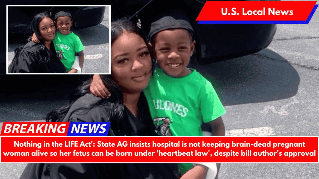 Nothing in the LIFE Act': State AG insists hospital is not keeping brain-dead pregnant woman alive so her fetus can be born under 'heartbeat law', despite bill author's approval