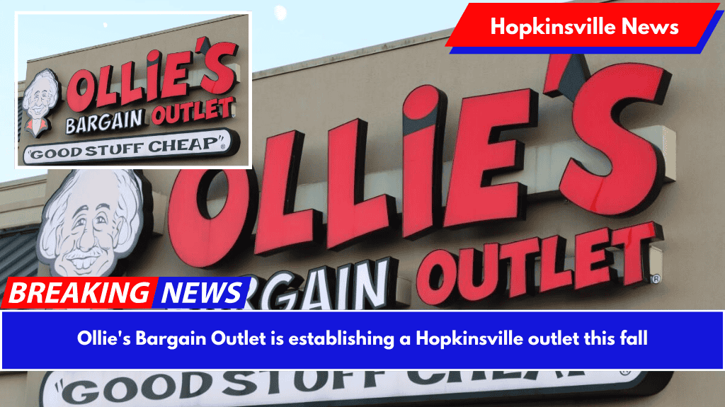 Ollie's Bargain Outlet is establishing a Hopkinsville outlet this fall