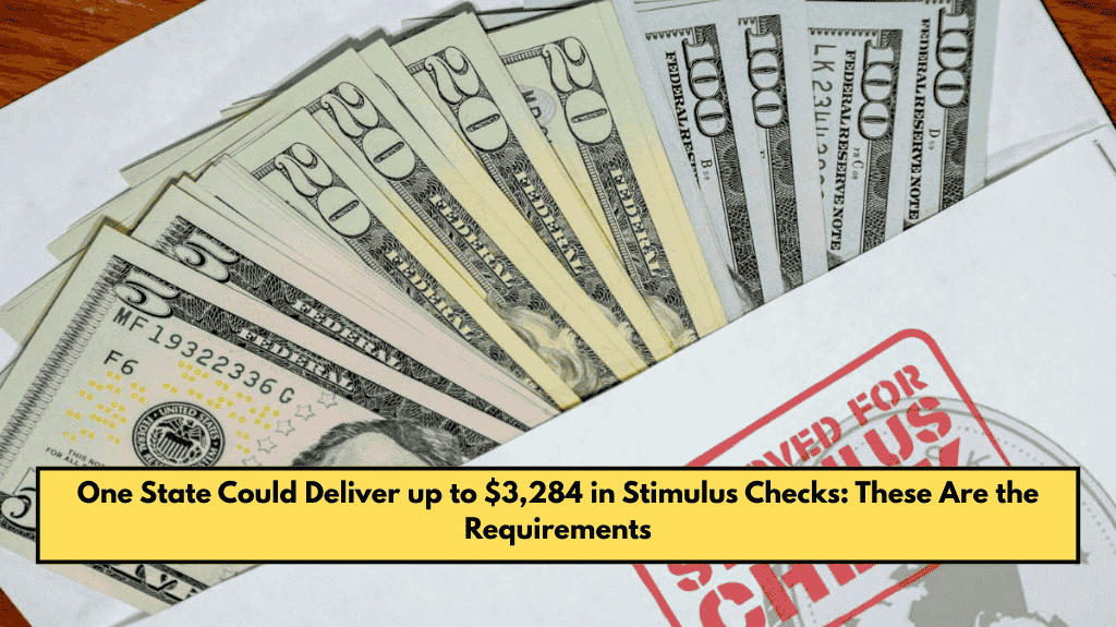 One State Could Deliver up to $3,284 in Stimulus Checks: These Are the Requirements