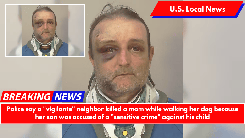 Police say a "vigilante" neighbor killed a mom while walking her dog because her son was accused of a "sensitive crime" against his child
