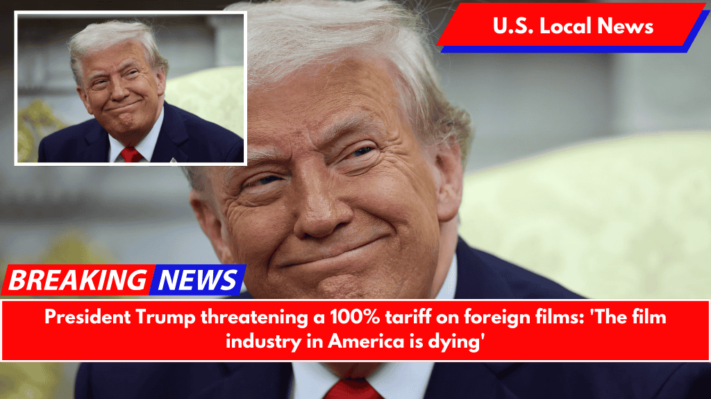 President Trump threatening a 100% tariff on foreign films: 'The film industry in America is dying'