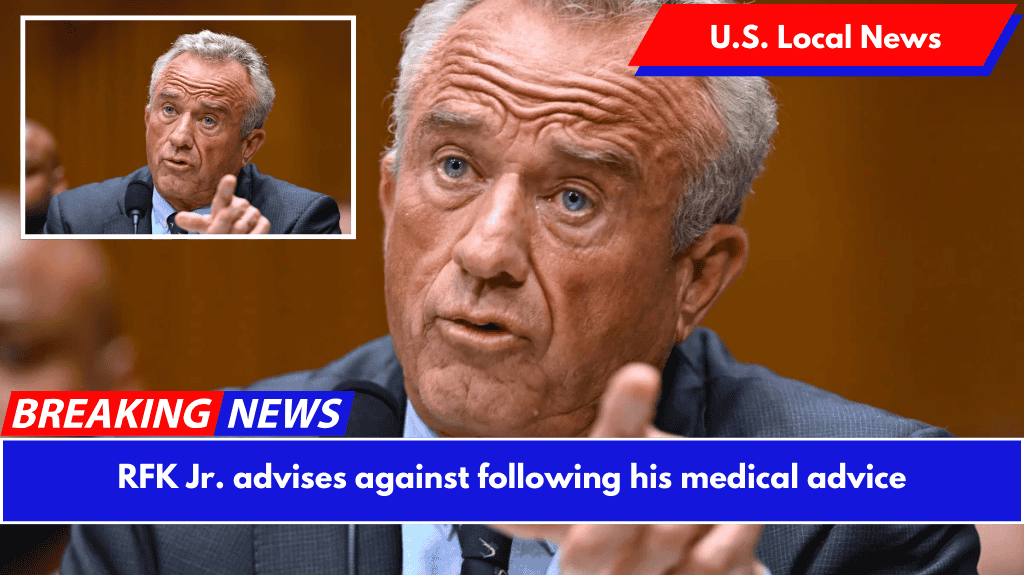 RFK Jr. advises against following his medical advice