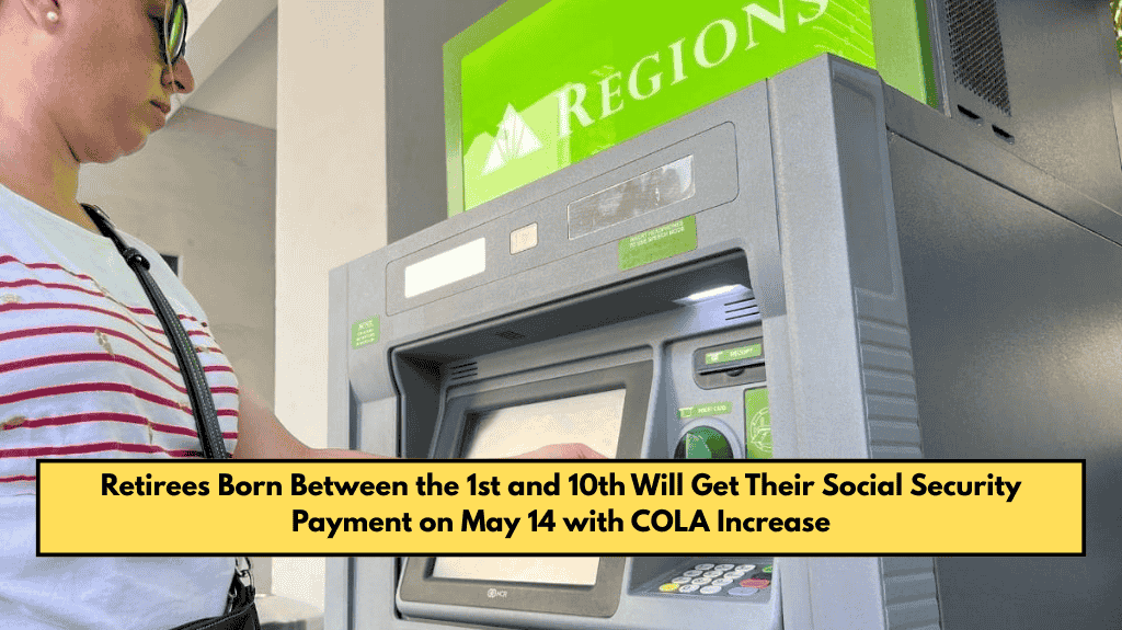 Retirees Born Between the 1st and 10th Will Get Their Social Security Payment on May 14 with COLA Increase