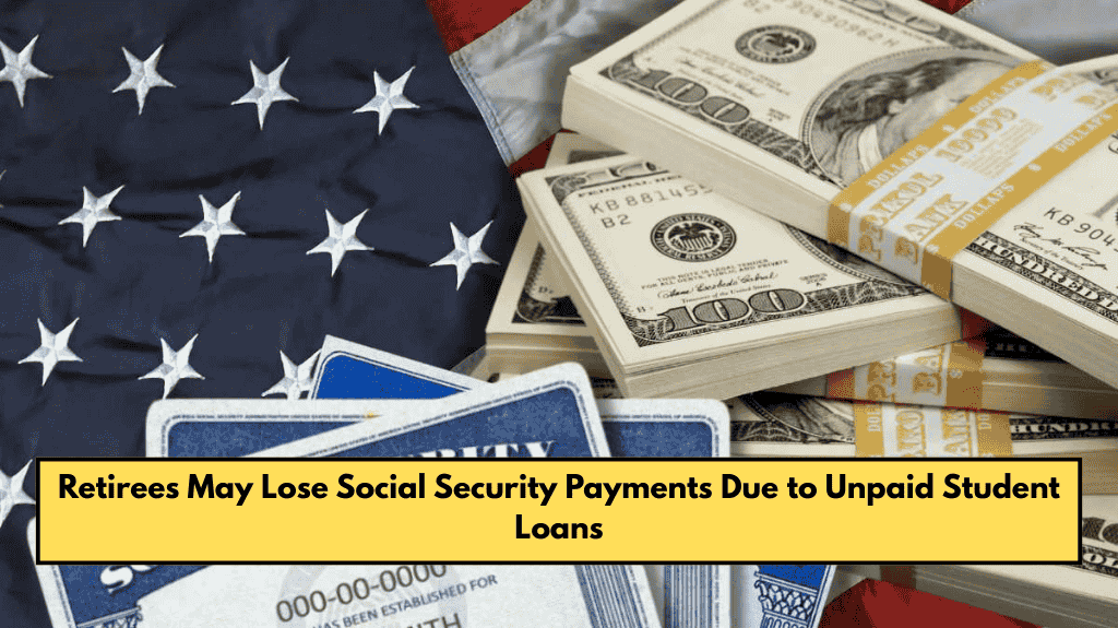 Retirees May Lose Social Security Payments Due to Unpaid Student Loans