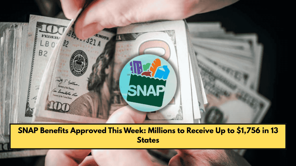 SNAP Benefits Approved This Week: Millions to Receive Up to $1,756 in 13 States
