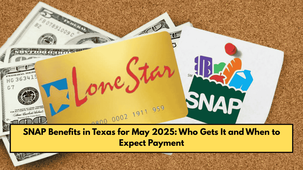 SNAP Benefits in Texas for May 2025: Who Gets It and When to Expect Payment