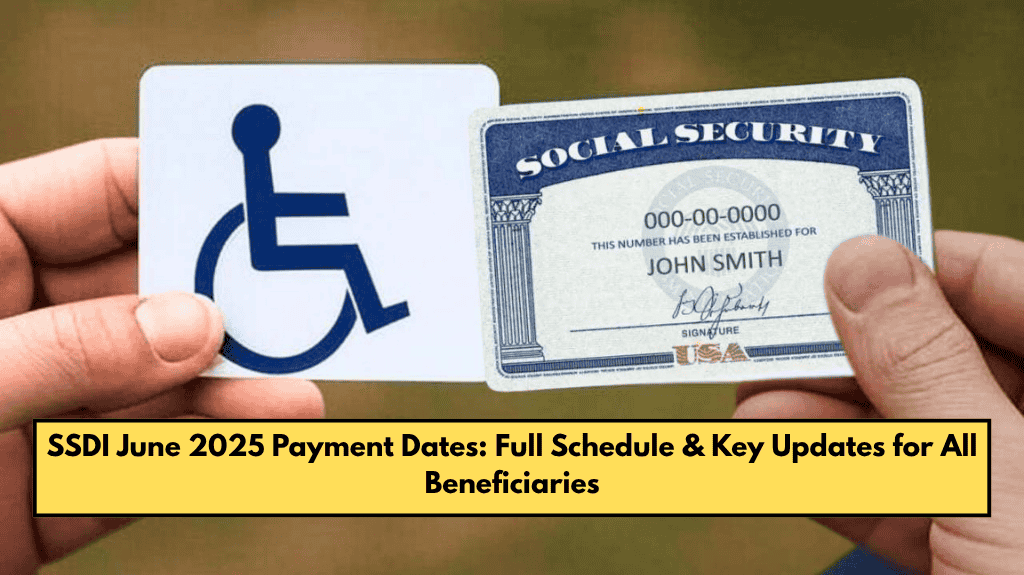 SSDI June 2025 Payment Dates: Full Schedule & Key Updates for All Beneficiaries