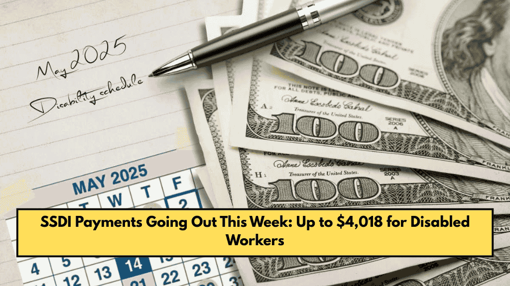 SSDI Payments Going Out This Week: Up to $4,018 for Disabled Workers