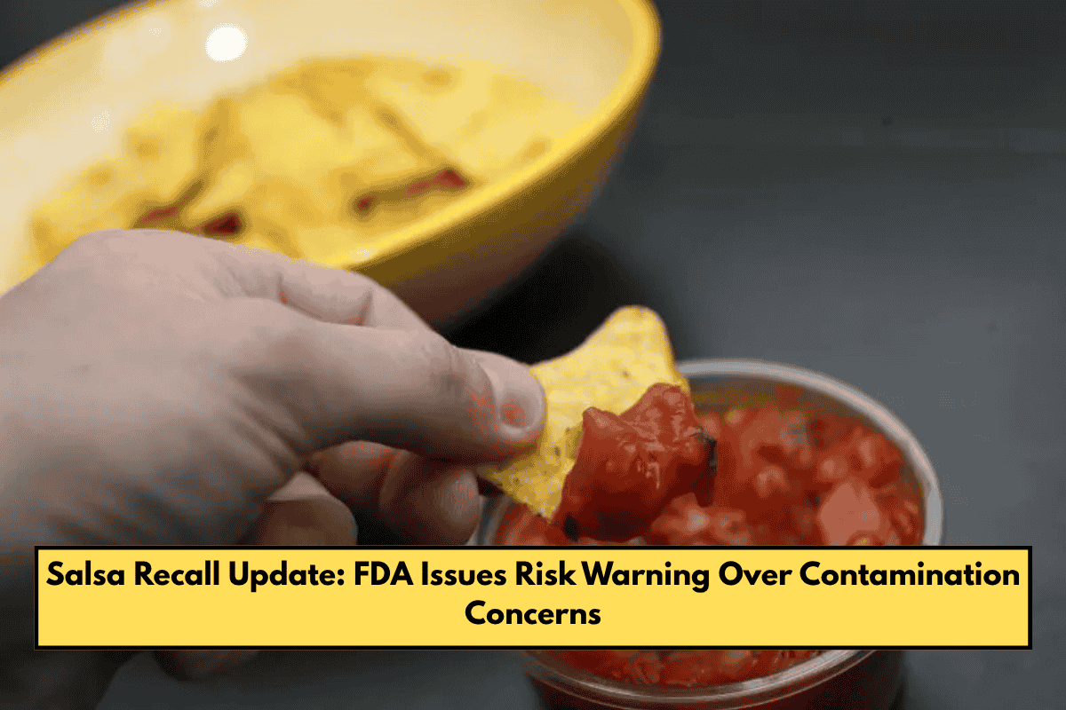 Salsa Recall Update: FDA Issues Risk Warning Over Contamination Concerns