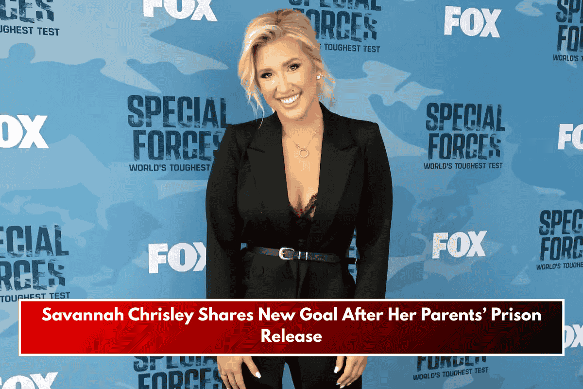 Savannah Chrisley Shares New Goal After Her Parents’ Prison Release