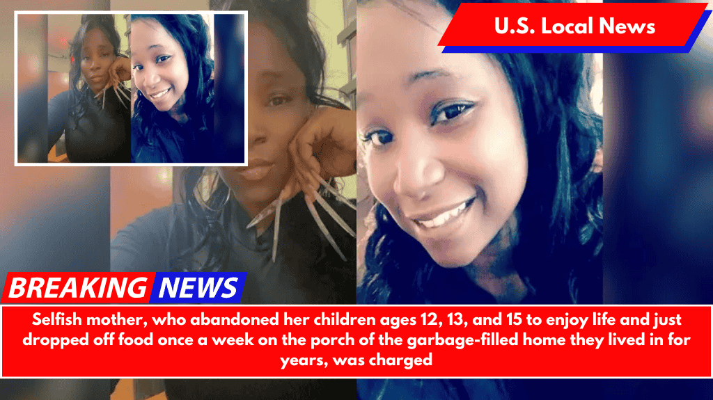 Selfish mother, who abandoned her children ages 12, 13, and 15 to enjoy life and just dropped off food once a week on the porch of the garbage-filled home they lived in for years, was charged